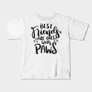 Best Friends Are Ones With Paws. Funny Cat or Dog Lover Quote. Kids T-Shirt